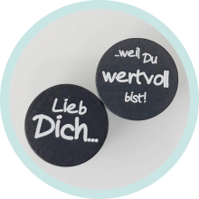 Scheibchen dunkelgrau Lieb Dich ... weil Du wertvoll bist!